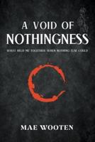 A Void of Nothingness: What held me together when nothing else could