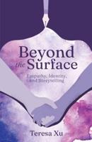 Beyond the Surface: Empathy, Identity, and Storytelling