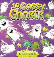 10 Gassy Ghosts: A Story About Ten Ghosts Who Fart and Poot