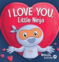 I Love You Little Ninja