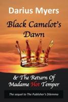 Black Camelot's Dawn: & The Return of Madame Hot Temper  (Book #2)
