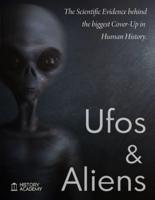 Ufos and Aliens: The Scientific Evidences Behind the Biggest Cover-Up in Human History; Ufo Abduction, Roswell Incident Report, Dossier on Project  Blue Book, Project Aquarius and Majestic 12