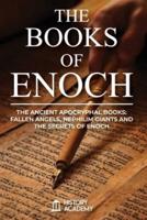 The Books of Enoch:  The Ancient Apocryphal Books: Fallen Angels, Giants Nephilim and The Secrets of Enoch