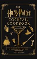 The Harry Potter Cocktail Cookbook: 35 Extraordinary Drink Recipes Inspired by The Wizarding World of Harry Potter