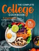 The Complete College Cookbook: 5-Ingredient Affordable and Easy Recipes for Students and Colleges (28-Day Meal Plan Included)