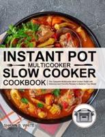 Instant Pot Multicooker Slow Cooker Cookbook: The Complete Multicooker Slow Cooker Guide with Delicious and Flavorful Recipes to Balance Your Meals
