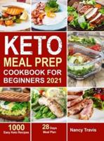 Keto Meal Prep Cookbook for Beginners: 1000 Easy Keto Recipes for Busy People to Keep A ketogenic Diet Lifestyle (28 Days Meal Plan Included)