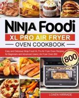 Ninja Foodi XL Pro Air Fryer Oven Cookbook: Easy and Delicious Ninja Foodi XL Pro Air Fryer Oven Recipes for Beginners and Advanced Users   Air Fryer Oven 800