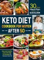 Keto Diet Cookbook for Women After 50: Easy and Healthy Low-Carb High Fat Recipes with 30 Days Meal Plan for Women Over 50