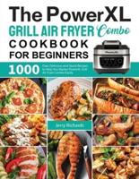 The PowerXL Grill Air Fryer Combo Cookbook for Beginners