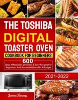 The Toshiba Digital Toaster Oven Cookbook For Beginners 2021-2022