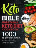 The Keto Bible  More Than A Keto Diet Cookbook:  the Ultimate Guide for the Keto Diet With 1000 Flavorful Recipes for Beginners and Advanced Ketoers