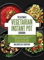 the Ultimate Vegetarian Instant Pot Cookbook: Top 800 Easy and Delicious Recipes for Your Plant-Based Lifestyle，Ultimate Vegetarian Instant Pot Cookbook for Beginners