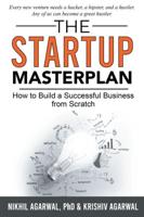 The StartUp Master Plan: How to Build a  Successful Business from Scratch