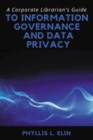 A Corporate Librarian's Guide to Information Governance and Data Privacy