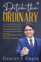 Ditch the Ordinary: Create an Intense Xtraordinary Life