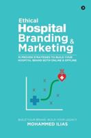 Ethical Hospital Branding & Marketing: 15 Proven Strategies to Build Your Hospital Brand Both Online & Offline
