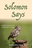 Solomon Says: Godly Counsel for Victorious Living