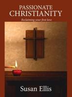 Passionate Christianity: Reclaiming your first love