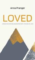 Loved: A Mountain-Moving Encounter with the God of Love