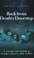 Back from Death's Doorstep: A story of faith and overcoming the odds
