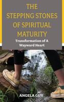 The Stepping Stones of Spiritual Maturity