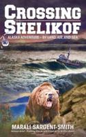 Crossing Shelikof: Alaska Adventure - By Land, Air, and Sea