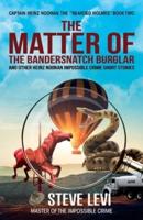 The Matter of the Bandersnatch Burglar: Heinz Noonan Impossible Crime Short Stories