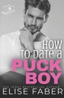 How to Date a Puckboy