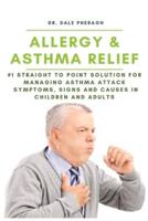 Allergy & Asthma Relief: #1 Straight to Point Solution for Managing Asthma Attack  Symptoms, Signs and Causes in Children and Adult