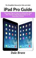 iPad Pro: The 2020 Ultimate User Guide For all iPad Mini, iPad Air, iPad Pro and iOS 13 Owners