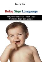 Baby Sign Language: How Parents can Teach their Children Sign Languages