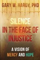 Silence in the Face of Injustice: A Vision of Mercy and Hope
