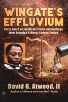 Wingate's Effluvium: Forty Years of Judicial Trash and Garbage from America's Worst Federal Judge