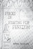 Fenced In: Fighting for Freedom