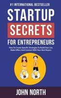 Startup Secrets for Entrepreneurs: How To Create Specific Strategies To Build Your List, Make Offers And Connect With Your Best Buyers