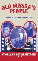 OLD MASSA'S PEOPLE :The Old Slaves Tell Their Story