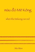 When the Mekong Ran Red