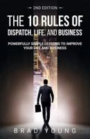 The 10 Rules of Dispatch, Life, and Business 2nd Edition