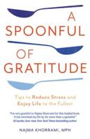 A Spoonful of Gratitude: Tips to Reduce Stress and Enjoy Life to the Fullest
