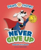 Paws & Think Never Give Up