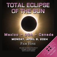 Total Eclipse of the Sun: Mexico - USA - Canada: Monday April 8, 2024
