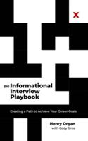 The Informational Interview Playbook: Creating a Path to Achieve Your Career Goals