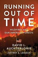 Running Out of Time: Wildfires and Our Imperiled Forests
