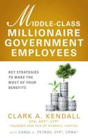 Middle-Class Millionaire Government Employees: Key Strategies to Make the Most of Your Benefits