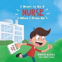 I Want to Be a Nurse When I Grow Up