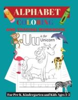 Alphabet Tracing and Coloring Workbook: For Pre K, Kindergarten and Kids Ages 3-5