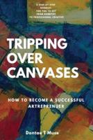 Tripping Over Canvases: How To Become a Successful Artrepreneur