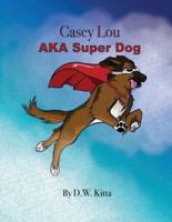 Casey Lou AKA Super Dog