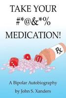 Take Your #*@&*% Medication!